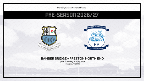 Pre-season 26/27 Bamber Bridge v Preston North End